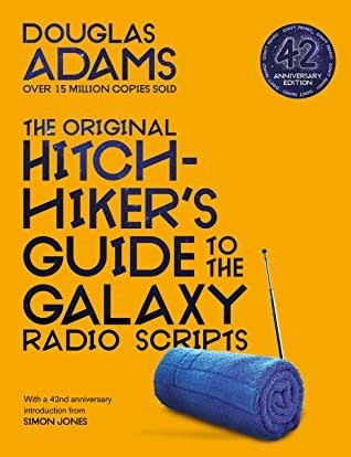The Hitchhiker&#39;s Guide to the Galaxy: The Original Radio Scripts by Douglas Adams