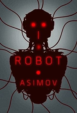 I, Robot (Robot #1) by Isaac Asimov