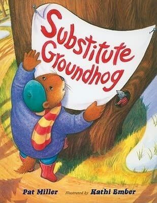 Substitute Groundhog by Pat Miller