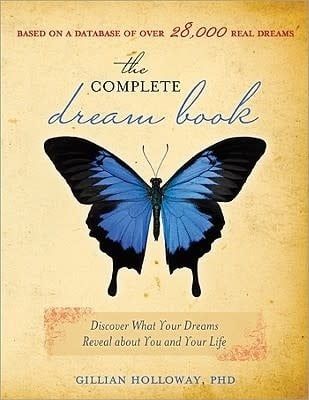 The Complete Dream Book: Discover What Your Dreams Reveal about You and Your Life by Gillian Holloway