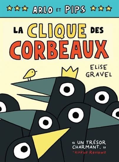 La Clique des corbeaux (Arlo et Pips) De Élise Gravel
