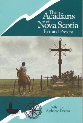 Acadians of Nova Scotia by Alphonse Deveau, Sally Ross
