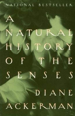 A Natural History of the Senses by Diane Ackerman