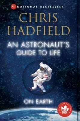 An Astronaut&#39;s Guide to Life on Earth by Chris Hadfield