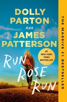 Run Rose Run by Dolly Parton, James Patterson