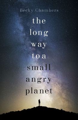 The Long Way to a Small, Angry Planet (Wayfarers #1) by Becky Chambers