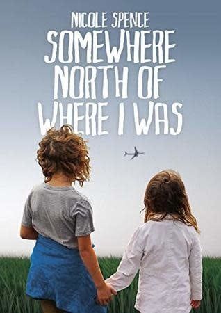 Somewhere North of Where I Was By: Nicole Spence
