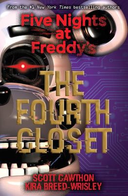 The Fourth Closet (Five Nights at Freddy's #3) by Scott Cawthon, Kira Breed-Wrisley