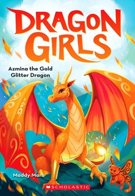 Azmina the Gold Glitter Dragon (Dragon Girls #1) by Maddy Mara