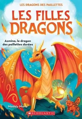 Azmina, le dragon des paillettes dorées (Les Filles Dragons #01) De Maddy Mara
