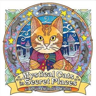 Mystical Cats in Secret Places: A Cat Lover's Coloring Book by Honoel A. Ibardolaza