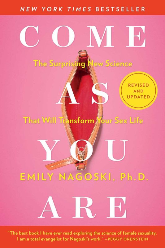 Come As You Are: The Surprising New Science That Will Transform Your Sex Life by Emily Nagoski
