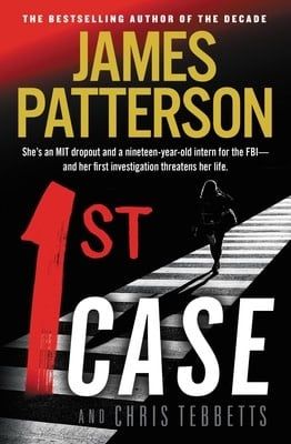 1st Case by James Patterson, Chris Tebbetts