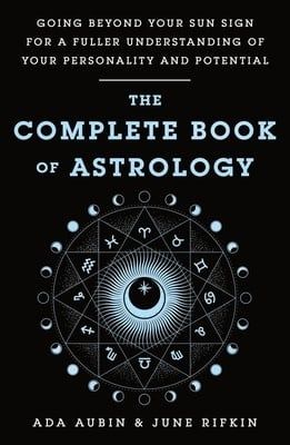 The Complete Book of Astrology by Ada Aubin, June Rifkin