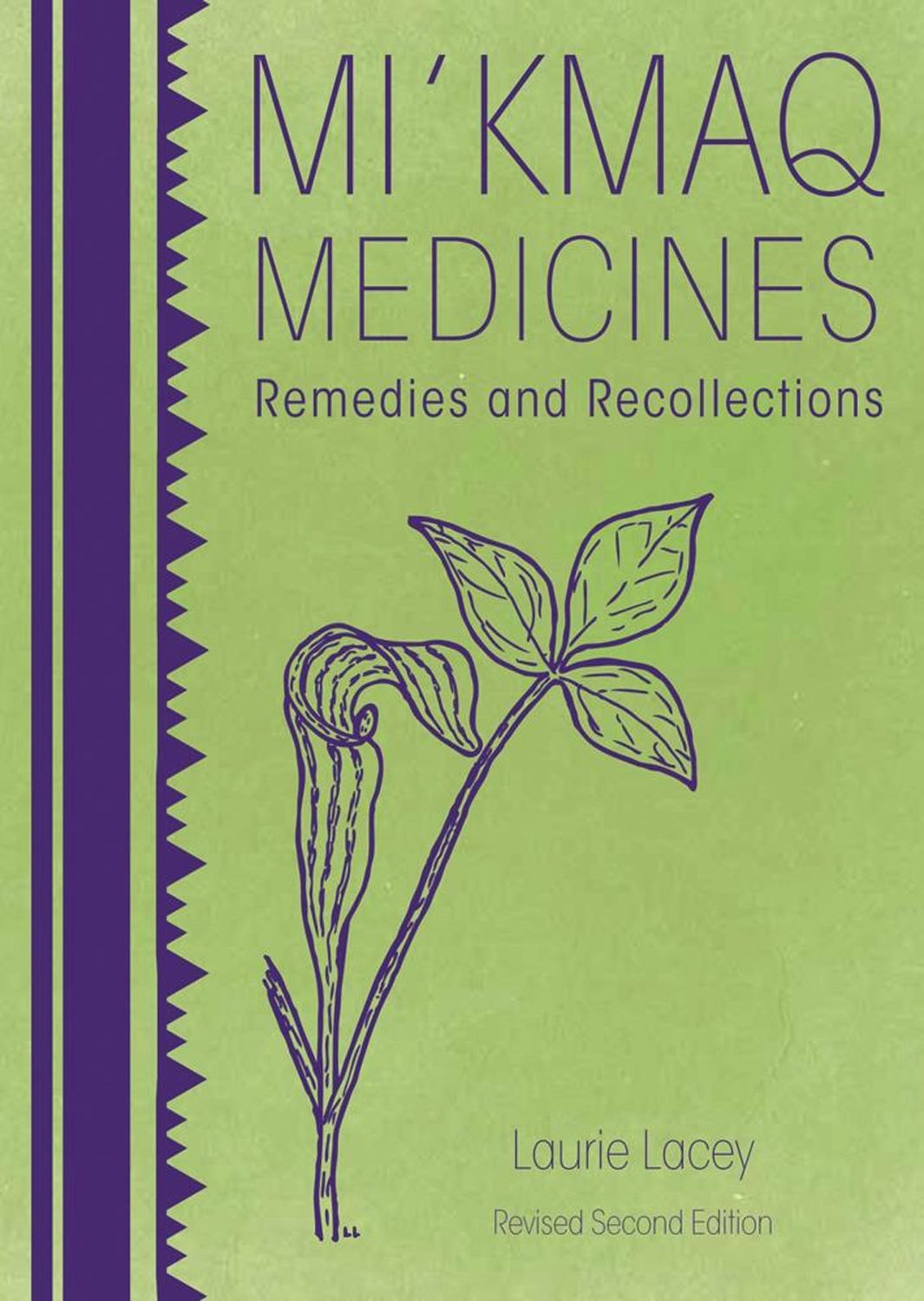 Mi’kmaq Medicines (2nd edition): Remedies and Recollections by Laurie Lacey
