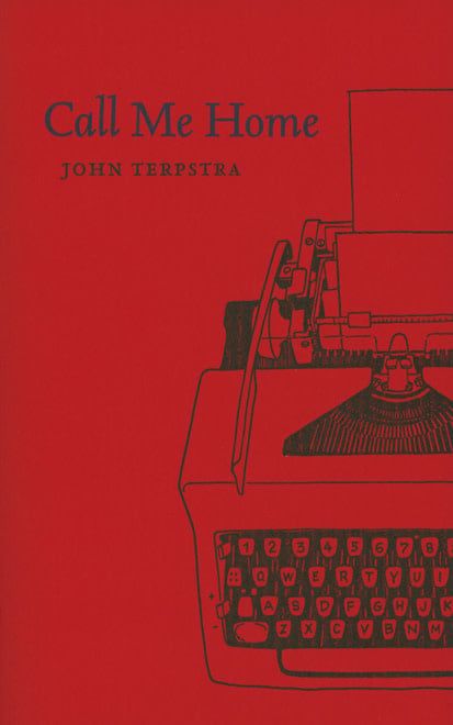 Call Me Home by John Terpstra