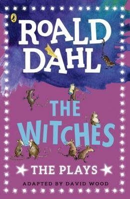The Witches: Plays for Children by David Wood, Roald Dahl