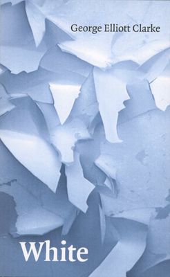 White by George Elliott Clarke