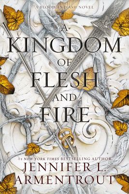 A Kingdom of Flesh and Fire (Blood and Ash #2) by Jennifer L. Armentrout