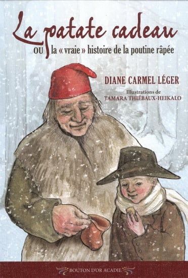 La Patate cadeau ou la vraie histoire de la poutine rapée De Tamara Thiébeaux-Heïkalo