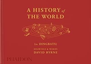 A History of the World (in Dingbats): Drawings Words by David Byrne, Alex Kalman