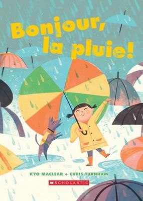Bonjour, la pluie! De Kyo Maclear, Chris Turnham