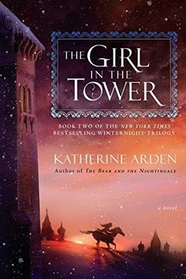 The Girl in the Tower (The Winternight Trilogy #2) by Katherine Arden