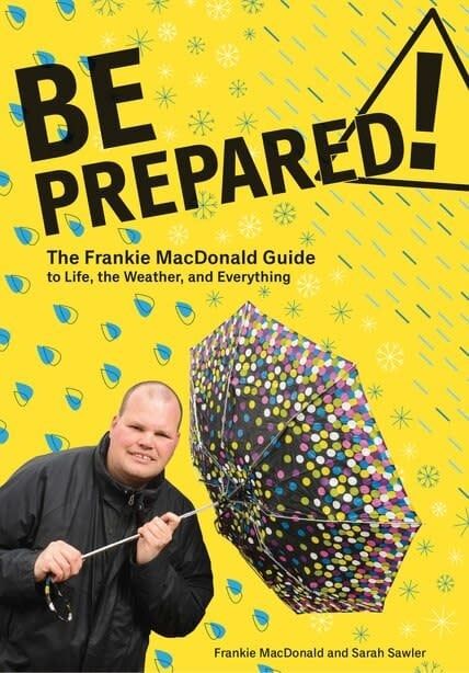 Be Prepared!: The Frankie MacDonald Guide to Life, the Weather, and Everything by Frankie MacDonald, Sarah Sawler