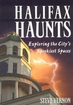 Halifax Haunts by Steve Vernon