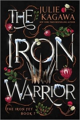 The Iron Warrior Special Edition (The Iron Fey: Call of the Forgotten #3) by Julie Kagawa