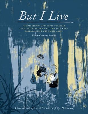 But I Live: Three Stories of Child Survivors of the Holocaust by Charlotte Schallie