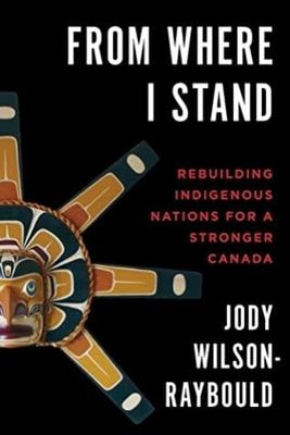 From Where I Stand by Jody Wilson-Raybould