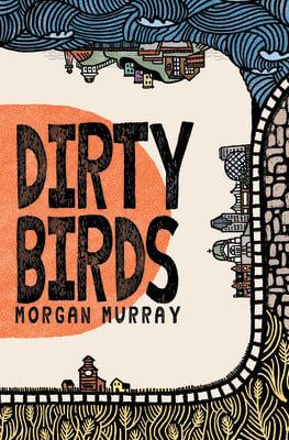 Dirty Birds by Morgan Murray