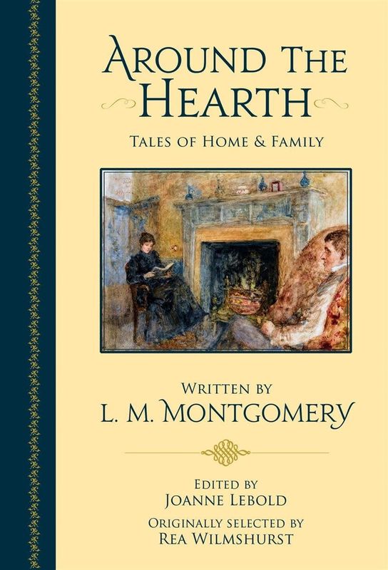 Around the Hearth: Tales of Home and Family By: JoanneLebold, Lucy Maud Montgomery