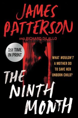 The Ninth Month by James Patterson, Richard DiLallo