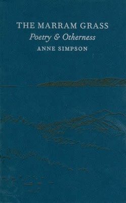 The Marram Grass: Poetry &amp; Otherness by Anne Simpson