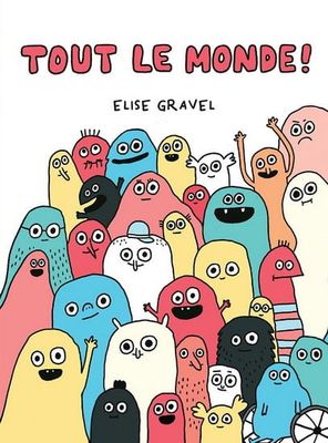 Tout le monde ! De Élise Gravel