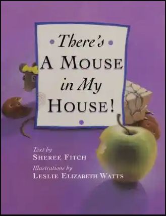 There&#39;s a Mouse in My House by Sheree Fitch