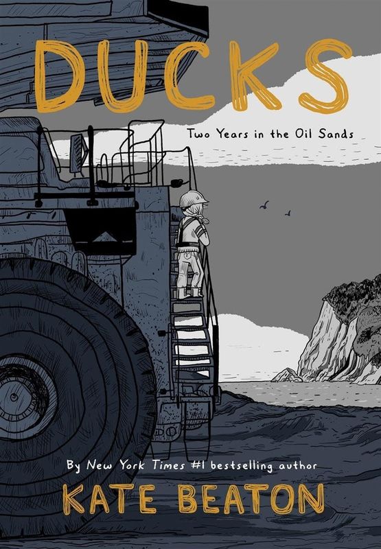 Ducks: Two Years in the Oil Sands by Kate Beaton