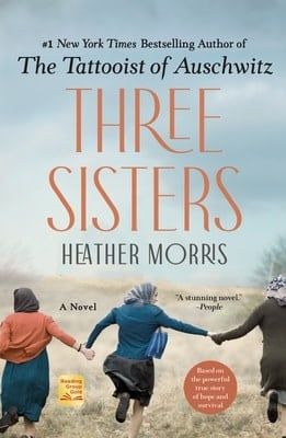 Three Sisters (The Tattooist of Auschwitz #3) by Heather Morris