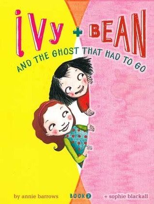 Ivy and Bean and the Ghost That Had To Go (Ivy and Bean #2) by Annie Barrows,  Sophie Blackall