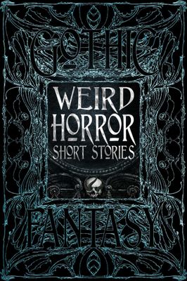 Weird Horror Short Stories by Flame Tree Studio