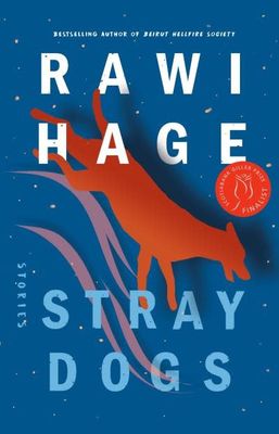 Stray Dogs And Other Stories by Rawi Hage