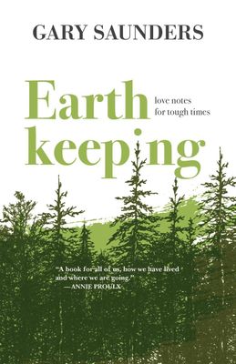 Earthkeeping: Love Notes for Tough Times by Gary Saunders