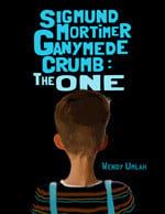 Sigmund Mortimer Ganymede Crumb: The One by Wendy Umlah