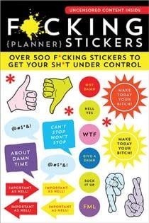 F*cking Planner Stickers: Over 500 f*cking stickers to get your sh*t under control by Sourcebooks