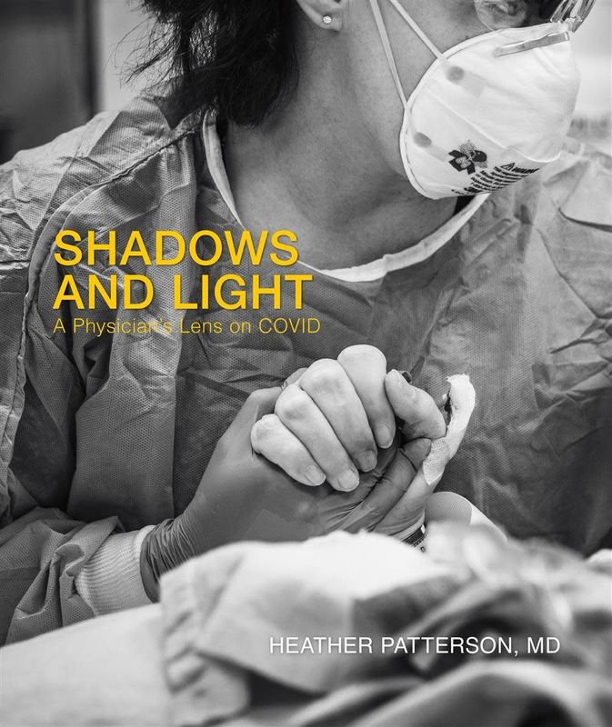 Shadows and Light: A Physician's Lens on COVID by Heather Patterson MD