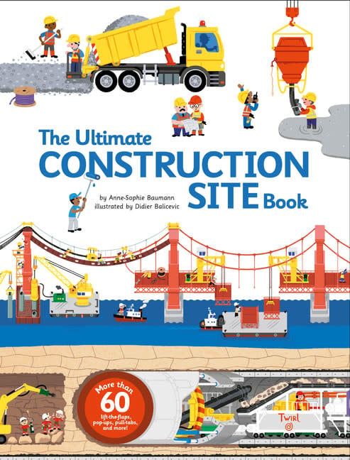 The Ultimate Construction Site Book From Around the World by Anne-Sophie Baumann, Didier Balicevic