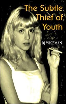 The Subtle Thief of Youth By: DJ Wiseman