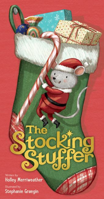 The Stocking Stuffer by Holley Merriweather, Stephanie Graegin